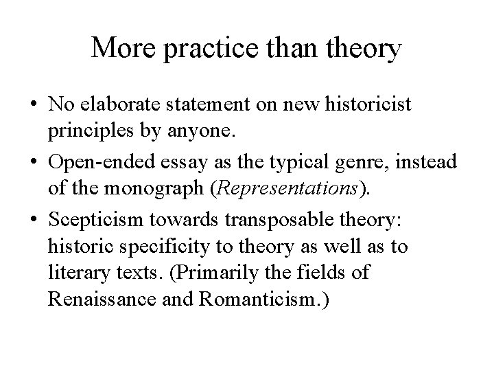 More practice than theory • No elaborate statement on new historicist principles by anyone.