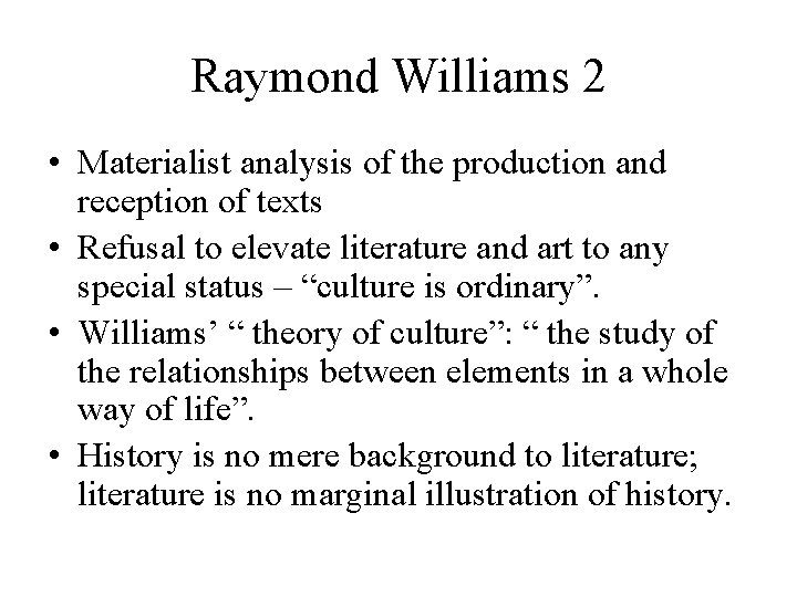 Raymond Williams 2 • Materialist analysis of the production and reception of texts •