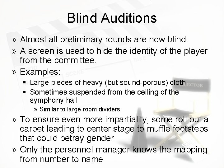 Blind Auditions » Almost all preliminary rounds are now blind. » A screen is