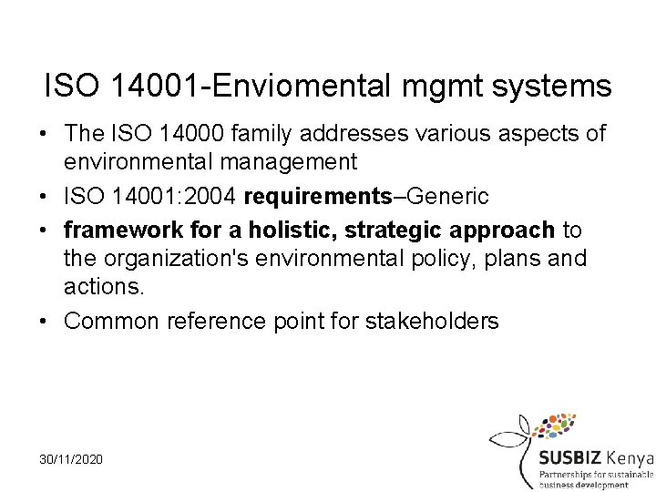 ISO 14001 -Enviomental mgmt systems • The ISO 14000 family addresses various aspects of