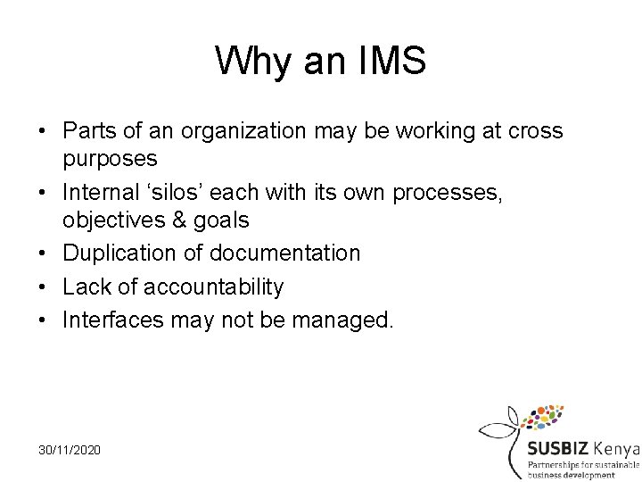 Why an IMS • Parts of an organization may be working at cross purposes