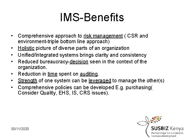 IMS-Benefits • Comprehensive approach to risk management ( CSR and environment-triple bottom line approach)