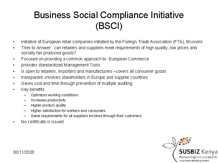 Business Social Compliance Initiative (BSCI) • • initiative of European retail companies initiated by
