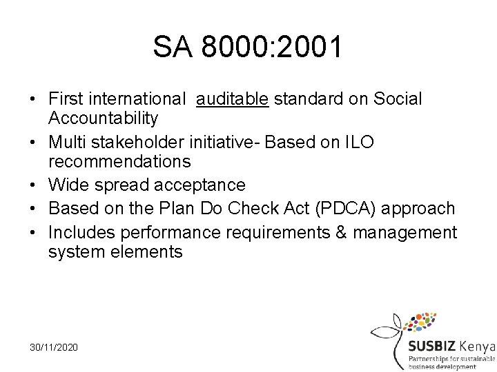 SA 8000: 2001 • First international auditable standard on Social Accountability • Multi stakeholder