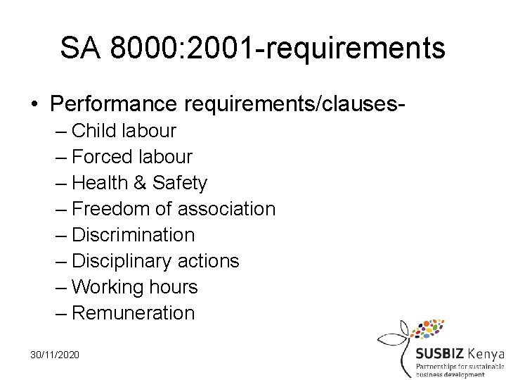SA 8000: 2001 -requirements • Performance requirements/clauses– Child labour – Forced labour – Health