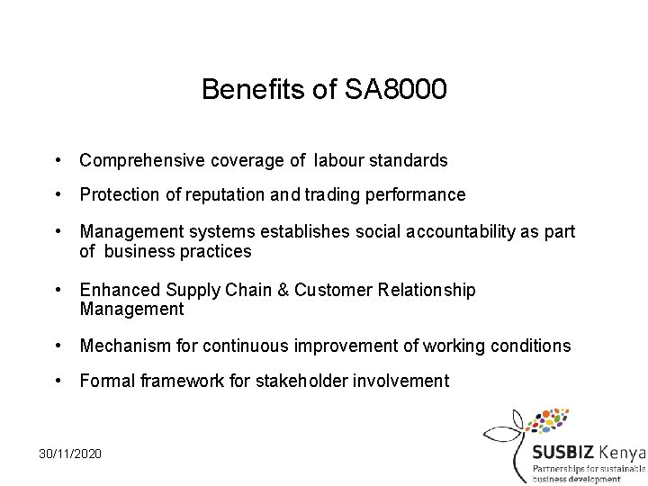 Benefits of SA 8000 • Comprehensive coverage of labour standards • Protection of reputation