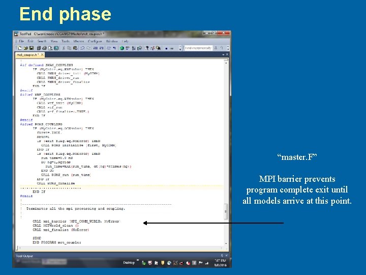 End phase “master. F” MPI barrier prevents program complete exit until all models arrive