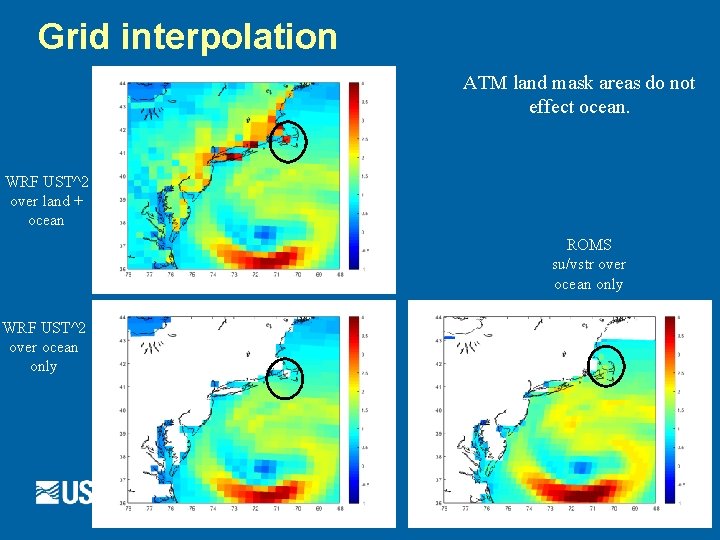 Grid interpolation ATM land mask areas do not effect ocean. WRF UST^2 over land