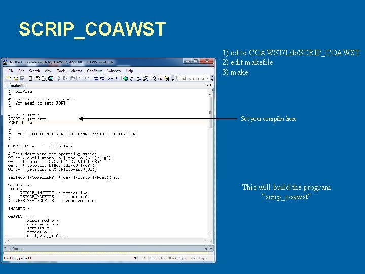 SCRIP_COAWST 1) cd to COAWST/Lib/SCRIP_COAWST 2) edit makefile 3) make Set your compiler here