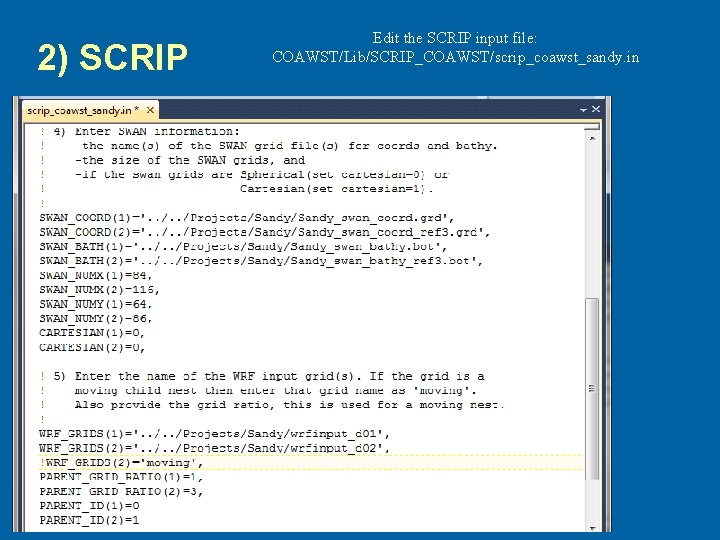 2) SCRIP Edit the SCRIP input file: COAWST/Lib/SCRIP_COAWST/scrip_coawst_sandy. in 