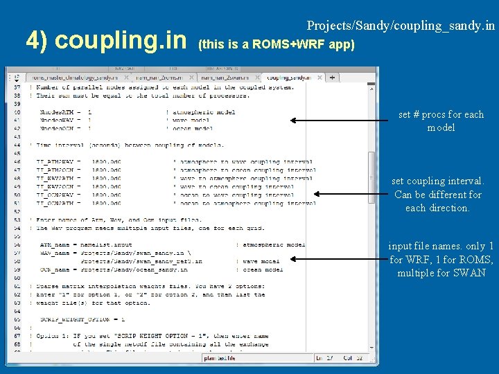 4) coupling. in Projects/Sandy/coupling_sandy. in (this is a ROMS+WRF app) set # procs for