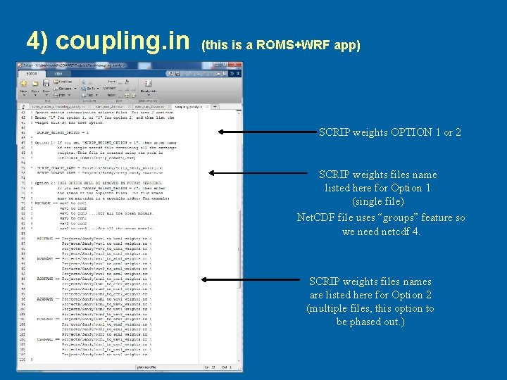 4) coupling. in (this is a ROMS+WRF app) SCRIP weights OPTION 1 or 2