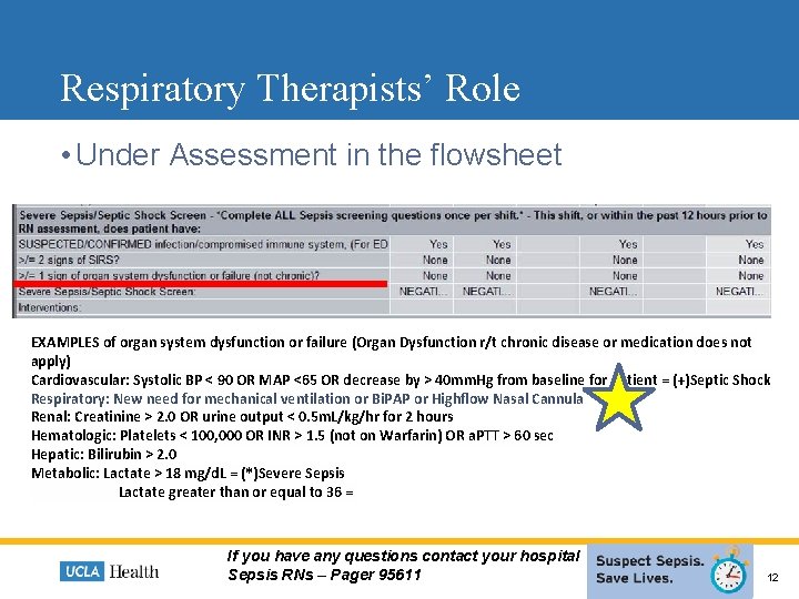 Respiratory Therapists’ Role • Under Assessment in the flowsheet EXAMPLES of organ system dysfunction Respiratory Therapists’ Role • Under Assessment in the flowsheet EXAMPLES of organ system dysfunction
