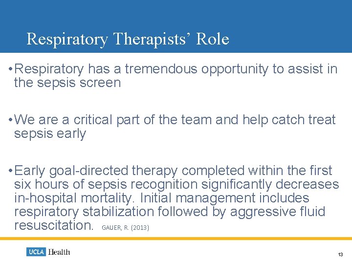 Respiratory Therapists’ Role • Respiratory has a tremendous opportunity to assist in the sepsis Respiratory Therapists’ Role • Respiratory has a tremendous opportunity to assist in the sepsis