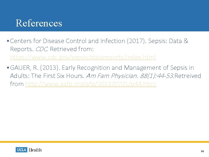 References • Centers for Disease Control and Infection (2017). Sepsis: Data & Reports. CDC. References • Centers for Disease Control and Infection (2017). Sepsis: Data & Reports. CDC.