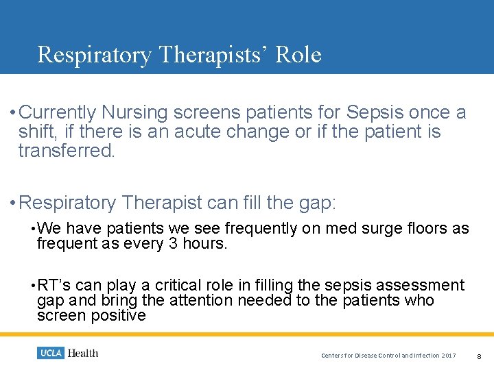 Respiratory Therapists’ Role • Currently Nursing screens patients for Sepsis once a shift, if Respiratory Therapists’ Role • Currently Nursing screens patients for Sepsis once a shift, if
