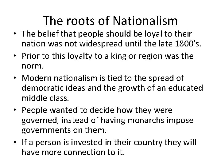 The roots of Nationalism • The belief that people should be loyal to their