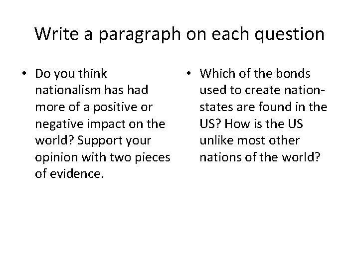 Write a paragraph on each question • Do you think nationalism has had more