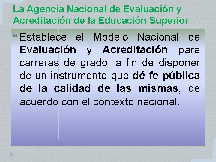 La Agencia Nacional de Evaluación y Acreditación de la Educación Superior Establece el Modelo