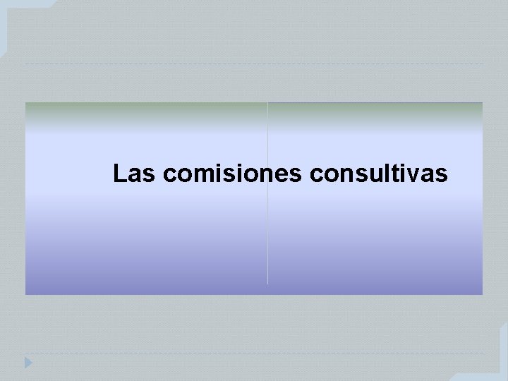 Las comisiones consultivas 