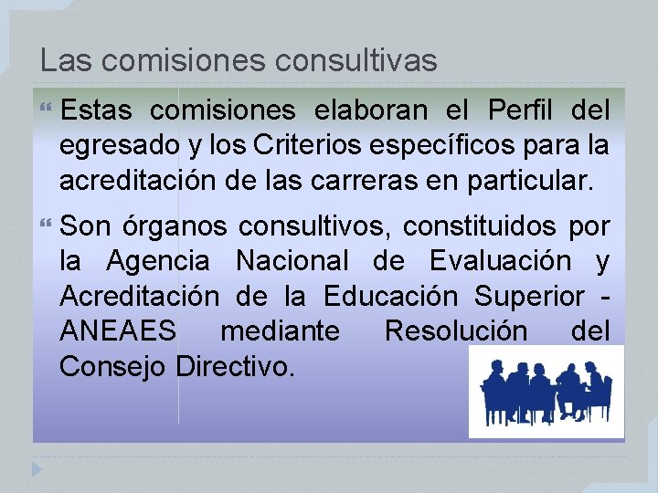 Las comisiones consultivas Estas comisiones elaboran el Perfil del egresado y los Criterios específicos