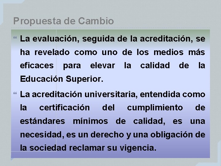 Propuesta de Cambio La evaluación, seguida de la acreditación, se ha revelado como uno