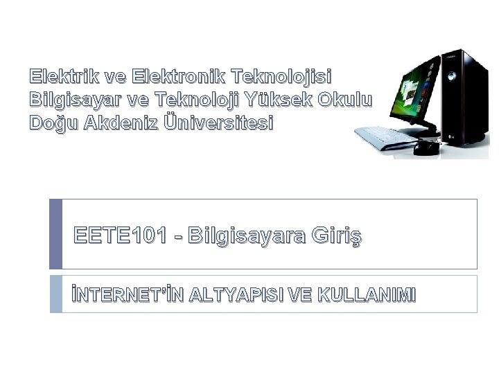 Elektrik ve Elektronik Teknolojisi Bilgisayar ve Teknoloji Yüksek Okulu Doğu Akdeniz Üniversitesi EETE 101