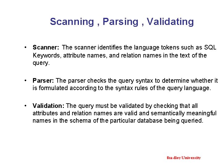 Scanning , Parsing , Validating • Scanner: The scanner identifies the language tokens such