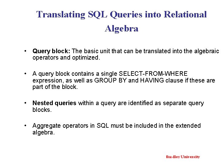 Translating SQL Queries into Relational Algebra • Query block: The basic unit that can