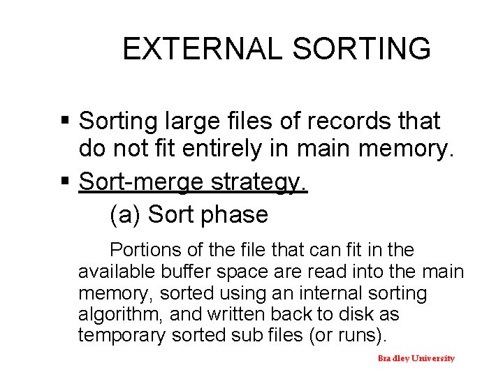 EXTERNAL SORTING § Sorting large files of records that do not fit entirely in