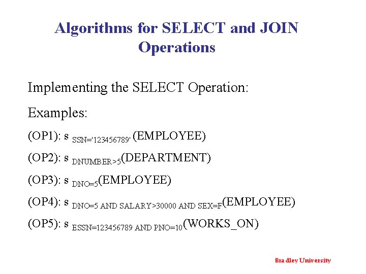 Algorithms for SELECT and JOIN Operations Implementing the SELECT Operation: Examples: (OP 1): s