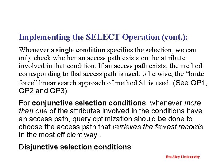 Implementing the SELECT Operation (cont. ): Whenever a single condition specifies the selection, we