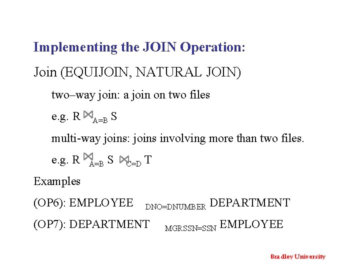 Implementing the JOIN Operation: Join (EQUIJOIN, NATURAL JOIN) two–way join: a join on two