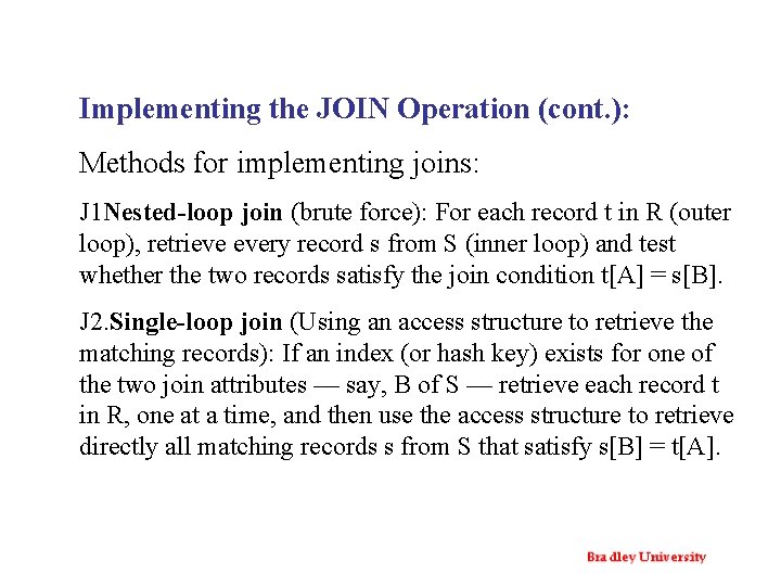 Implementing the JOIN Operation (cont. ): Methods for implementing joins: J 1 Nested-loop join