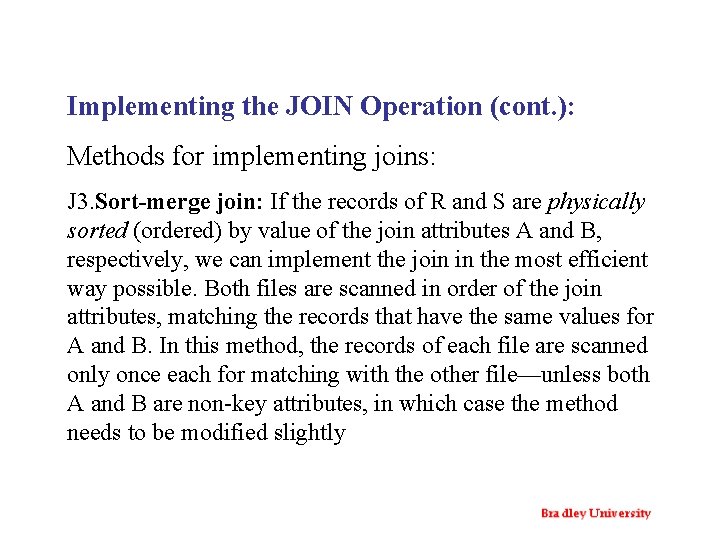 Implementing the JOIN Operation (cont. ): Methods for implementing joins: J 3. Sort-merge join: