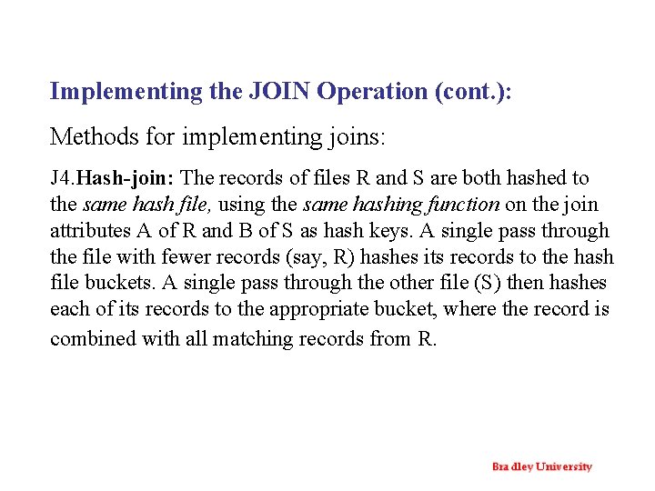 Implementing the JOIN Operation (cont. ): Methods for implementing joins: J 4. Hash-join: The