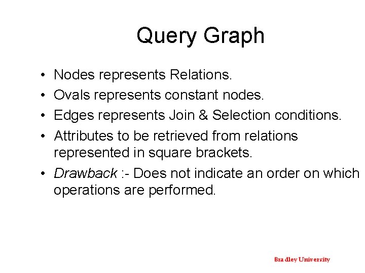 Query Graph • • Nodes represents Relations. Ovals represents constant nodes. Edges represents Join