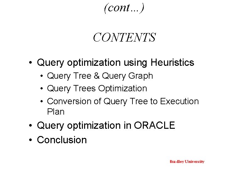 (cont…) CONTENTS • Query optimization using Heuristics • Query Tree & Query Graph •