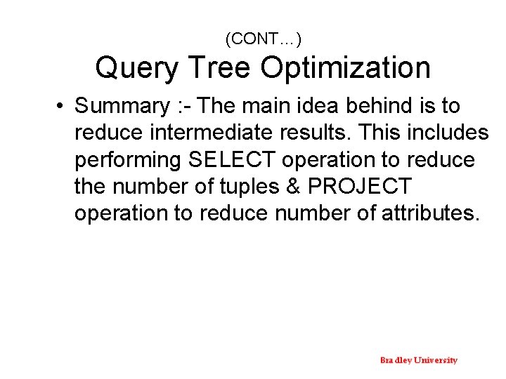 (CONT…) Query Tree Optimization • Summary : - The main idea behind is to