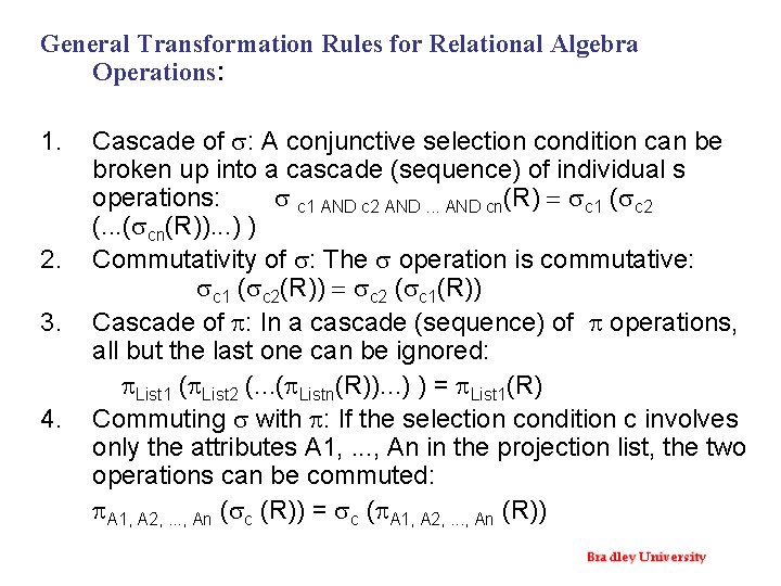 General Transformation Rules for Relational Algebra Operations: 1. 2. 3. 4. Cascade of s: