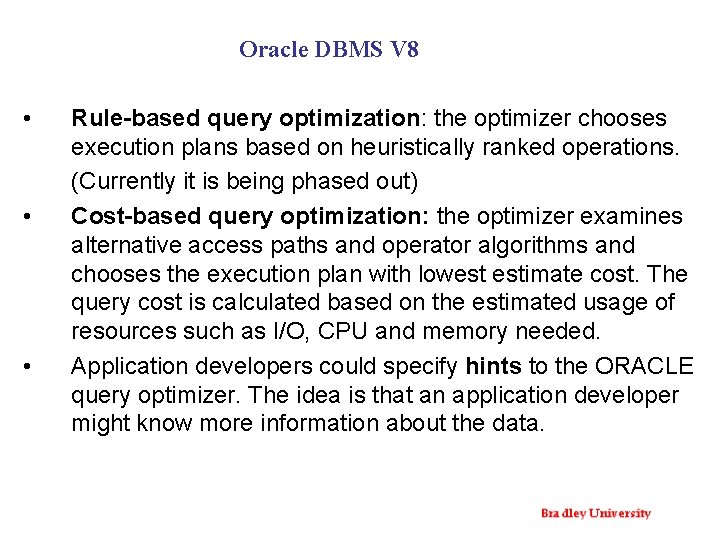 Oracle DBMS V 8 • • • Rule-based query optimization: the optimizer chooses execution