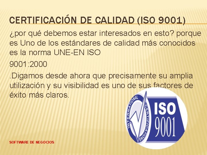 CERTIFICACIÓN DE CALIDAD (ISO 9001) ¿por qué debemos estar interesados en esto? porque es