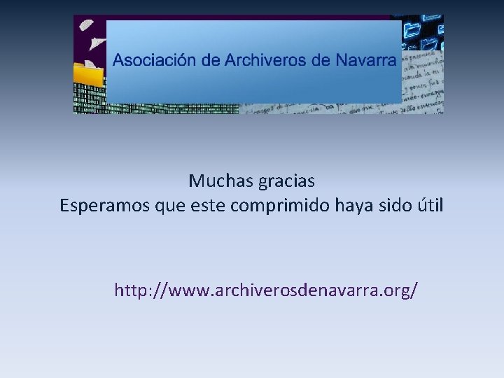 Muchas gracias Esperamos que este comprimido haya sido útil http: //www. archiverosdenavarra. org/ 