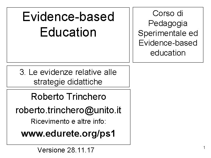 Evidence-based Education Corso di Pedagogia Sperimentale ed Evidence-based education 3. Le evidenze relative alle