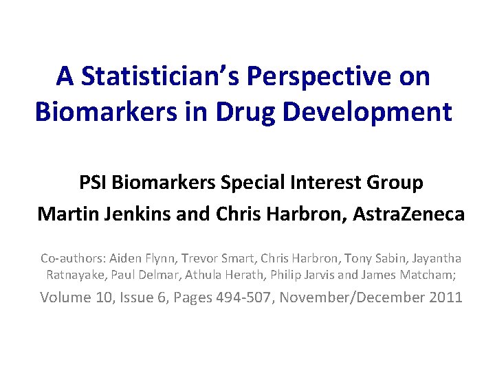A Statistician’s Perspective on Biomarkers in Drug Development PSI Biomarkers Special Interest Group Martin