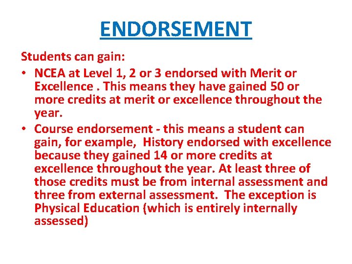 ENDORSEMENT Students can gain: • NCEA at Level 1, 2 or 3 endorsed with ENDORSEMENT Students can gain: • NCEA at Level 1, 2 or 3 endorsed with