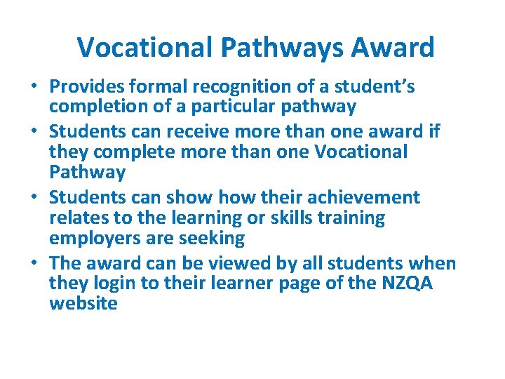 Vocational Pathways Award • Provides formal recognition of a student’s completion of a particular Vocational Pathways Award • Provides formal recognition of a student’s completion of a particular