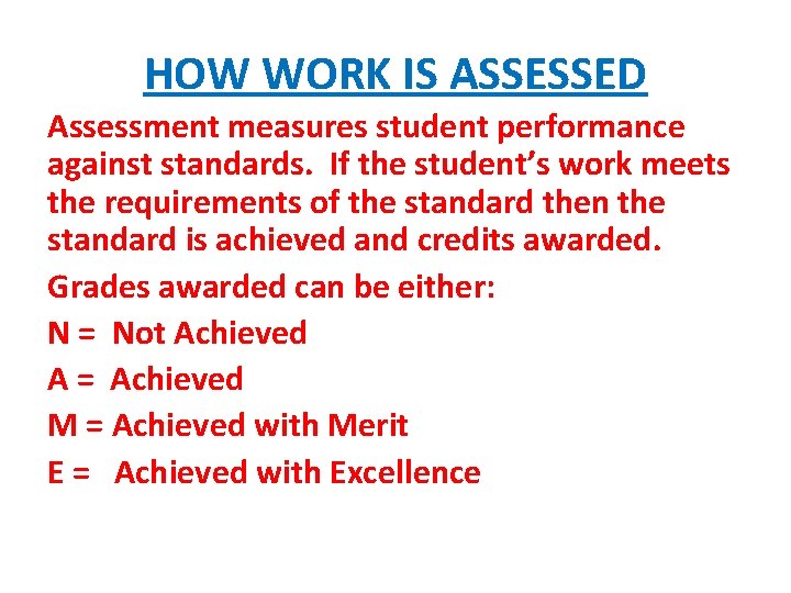 HOW WORK IS ASSESSED Assessment measures student performance against standards. If the student’s work HOW WORK IS ASSESSED Assessment measures student performance against standards. If the student’s work