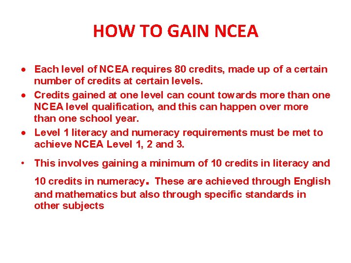 HOW TO GAIN NCEA Each level of NCEA requires 80 credits, made up of HOW TO GAIN NCEA Each level of NCEA requires 80 credits, made up of