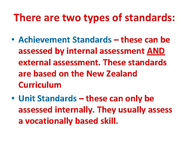 There are two types of standards: • Achievement Standards – these can be assessed There are two types of standards: • Achievement Standards – these can be assessed